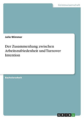 Der Zusammenhang Zwischen Arbeitszufriedenheit Und Turnover Intention (German Edition)