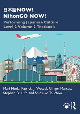???now! Nihongo Now!: Performing Japanese Culture - Level 2 Volume 2 Textbook (1St Ed.)