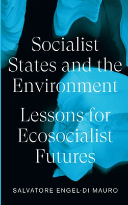 Socialist States And The Environment: Lessons For Eco-Socialist Futures - 9780745340418