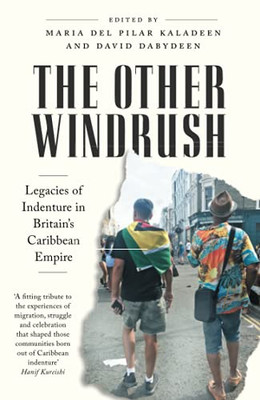 The Other Windrush: Legacies Of Indenture In Britain'S Caribbean Empire - 9780745343549