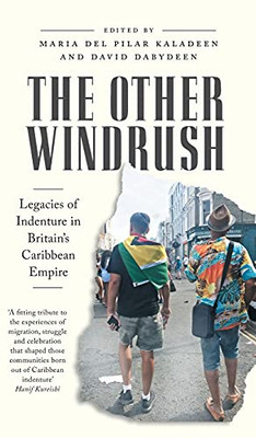 The Other Windrush: Legacies Of Indenture In Britain'S Caribbean Empire - 9780745343556