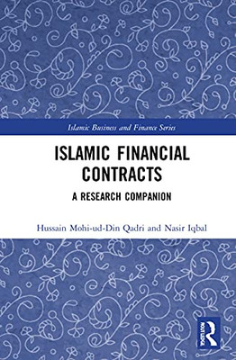 Islamic Financial Contracts: A Research Companion (Islamic Business And Finance Series)