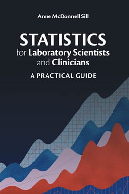 Statistics For Laboratory Scientists And Clinicians (A Practical Guide) - 9781108708500