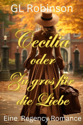 Cecilia oder Zu groÃŸ fÃ¼r die Liebe: Eine Regency-Romance