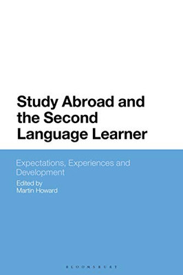 Study Abroad And The Second Language Learner: Expectations, Experiences And Development