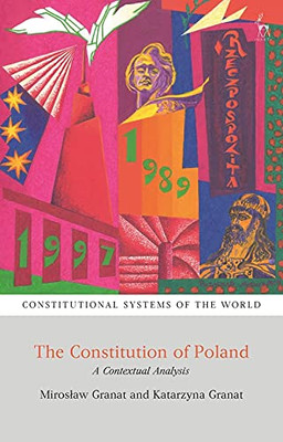 The Constitution Of Poland: A Contextual Analysis (Constitutional Systems Of The World)