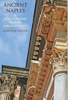 Ancient Naples A Documentary History Origins To C. 350 Ce (English And Spanish Edition)