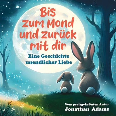Bis zum Mond und zurück mit dir (Illustriertes Kinderbuch): Eine herzerwärmende Gute-Nacht-Geschichte über Liebe und Geborgenheit, ab 3 Jahren (Gesche