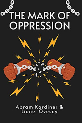 The Mark Of Oppression: Explorations In The Personality Of The American Negro Paperback