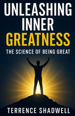 Unleashing Inner Greatness: The Science of Being Great.