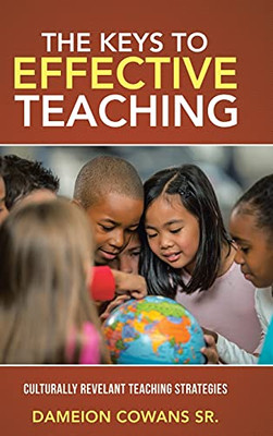 The Keys To Effective Teaching: Culturally Revelant Teaching Strategies - 9781664235021