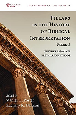 Pillars In The History Of Biblical Interpretation, Volume 3 (Mcmaster Biblical Studies)