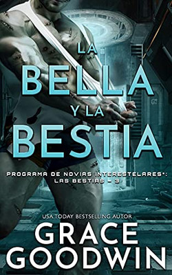 La Bella Y La Bestia (Programa De Novias Interestelares: Las Bestias) (Spanish Edition)