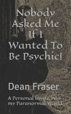 Nobody Asked Me If I Wanted To Be Psychic!