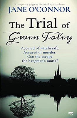 The Trial Of Gwen Foley: A Completely Gripping Historical Mystery Drama - 9781913942984