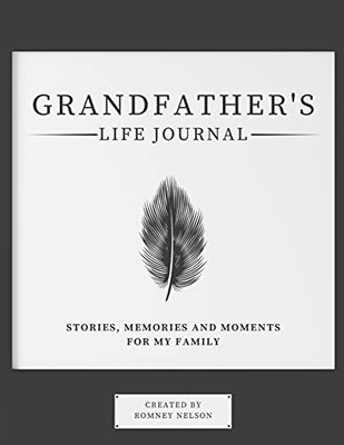 Grandfather'S Life Journal: Stories, Memories And Moments For My Family - 9781922568939