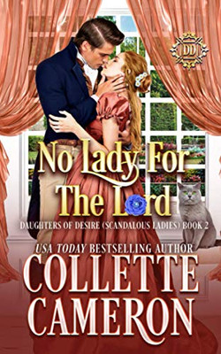 No Lady For The Lord: A Sweet Regency Romance (Daughters Of Desire (Scandalous Ladies))