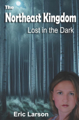 The Northeast Kingdom: Lost in the Dark