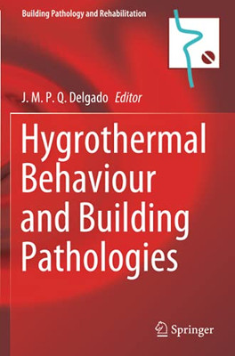 Hygrothermal Behaviour And Building Pathologies (Building Pathology And Rehabilitation)