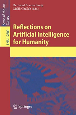 Reflections On Artificial Intelligence For Humanity (Lecture Notes In Computer Science)