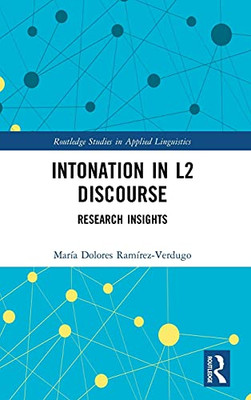 Intonation In L2 Discourse: Research Insights (Routledge Studies In Applied Linguistics)