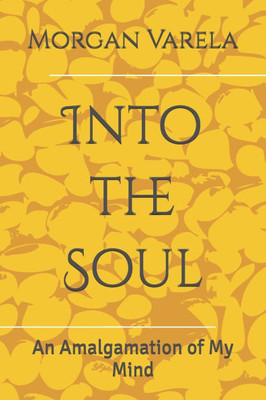 Into the Soul: An Amalgamation of My Mind