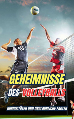 Geheimnisse des Volleyballs: Kuriositäten und unglaubliche Fakten