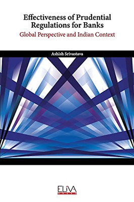 Effectiveness Of Prudential Regulations For Banks: Global Perspective And Indian Context