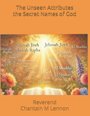 The Unseen Attributes: Unlocking the Secret Names of God