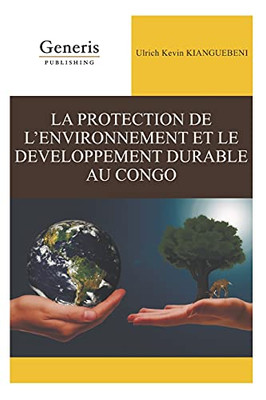 La Protection De L’Environnement Et Le Developpement Durable Au Congo (French Edition)