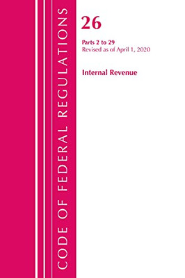 Code Of Federal Regulations, Title 26 Internal Revenue 2-29, Revised As Of April 1, 2020