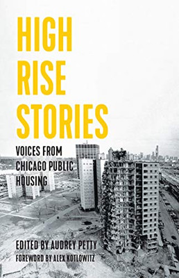 High Rise Stories: Voices From Chicago Public Housing (Voice Of Witness) - 9781642595376