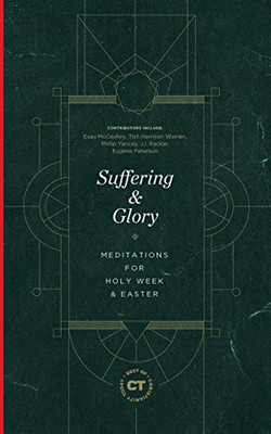 Suffering & Glory: Meditations For Holy Week And Easter (The Best Of Christianity Today)