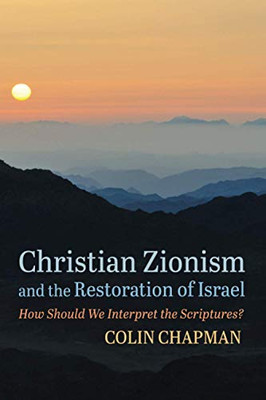 Christian Zionism And The Restoration Of Israel: How Should We Interpret The Scriptures?