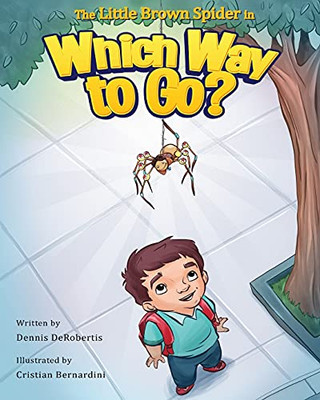 The Little Brown Spider In Which Way To Go? (A Little Brown Spider Book) - 9781734177114
