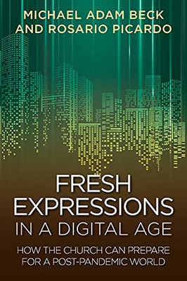 Fresh Expressions In A Digital Age: How The Church Can Prepare For A Post Pandemic World