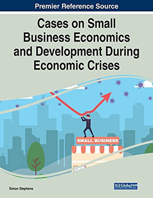 Cases On Small Business Economics And Development During Economic Crises - 9781799876588