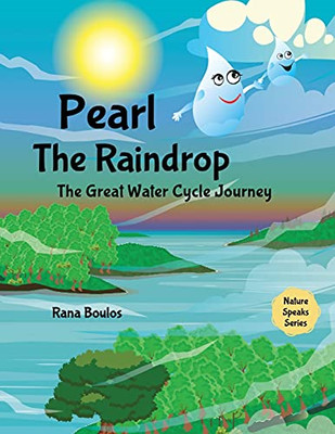 Pearl The Raindrop: The Great Water Cycle Journey (Nature Speaks Series) - 9781800497153