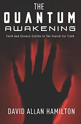 The Quantum Awakening: Faith And Science Collide In The Search For Truth - 9781896794440