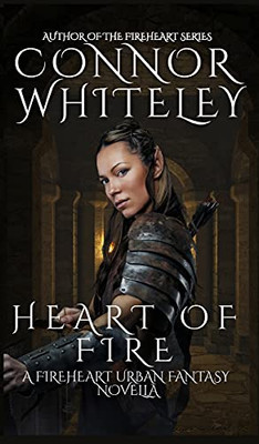 Heart Of Fire: A Fireheart Urban Fantasy Novella (The Fireheart Fantasy) - 9781914081682