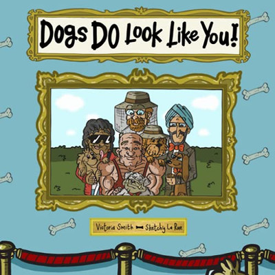 Dogs Do Look Like You!: But Who Picked Who? The Perfect Picture Book For All Dog Lovers!
