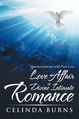 Love Affair In Divine Intimate Romance: Spiritual Journey With Pure Love - 9781982265007