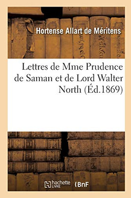 Lettres De Mme Prudence De Saman Et De Lord Walter North (Littã©Rature) (French Edition)