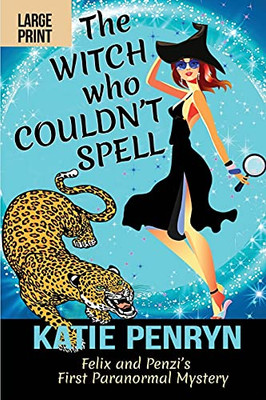 The Witch Who Couldn'T Spell: Felix And Penzi'S First Paranormal Mystery - 9782901556329
