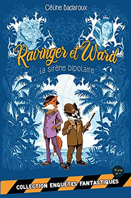 La Sirã¨Ne Bipolaire: Les Aventures Extraordinaires De Ravinger Et Ward (French Edition)