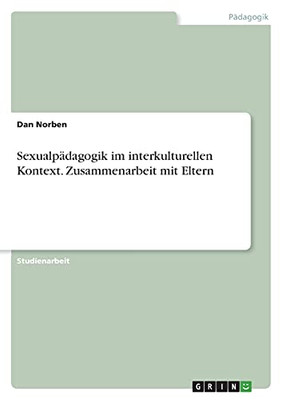 Sexualpã¤Dagogik Im Interkulturellen Kontext. Zusammenarbeit Mit Eltern (German Edition)