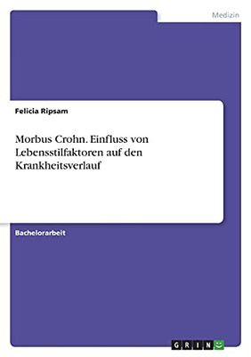 Morbus Crohn. Einfluss Von Lebensstilfaktoren Auf Den Krankheitsverlauf (German Edition)