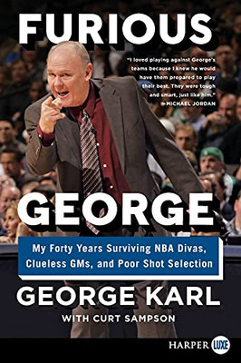 Furious George: My Forty Years Surviving Nba Divas, Clueless Gms, And Poor Shot Selection