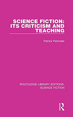 Science Fiction: Its Criticism And Teaching (Routledge Library Editions: Science Fiction)