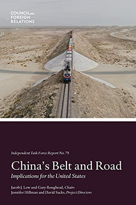 China'S Belt And Road: Implications For The United States (Independent Task Force Report)